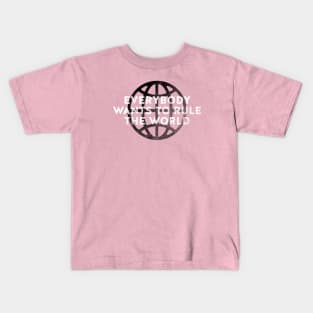 Everybody Wants to Rule The World Kids T-Shirt